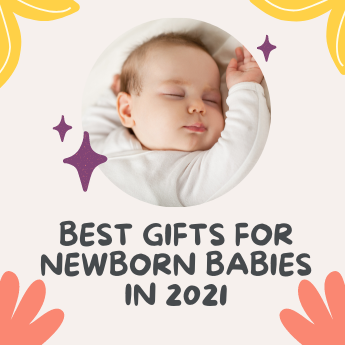 Best Gifts for Newborn Babies in 2021